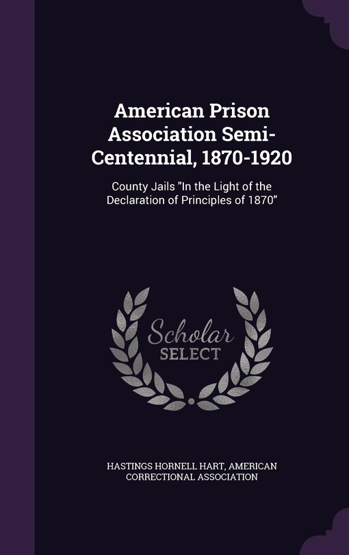 Front cover_American Prison Association Semi-Centennial, 1870-1920