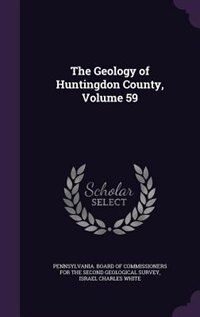 Couverture_The Geology of Huntingdon County, Volume 59