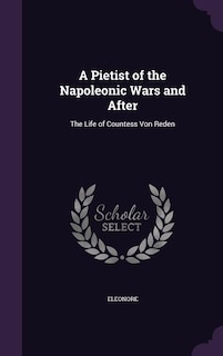 A Pietist of the Napoleonic Wars and After: The Life of Countess Von Reden