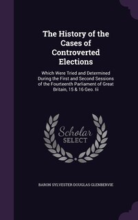 Front cover_The History of the Cases of Controverted Elections