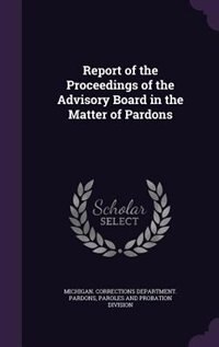 Front cover_Report of the Proceedings of the Advisory Board in the Matter of Pardons