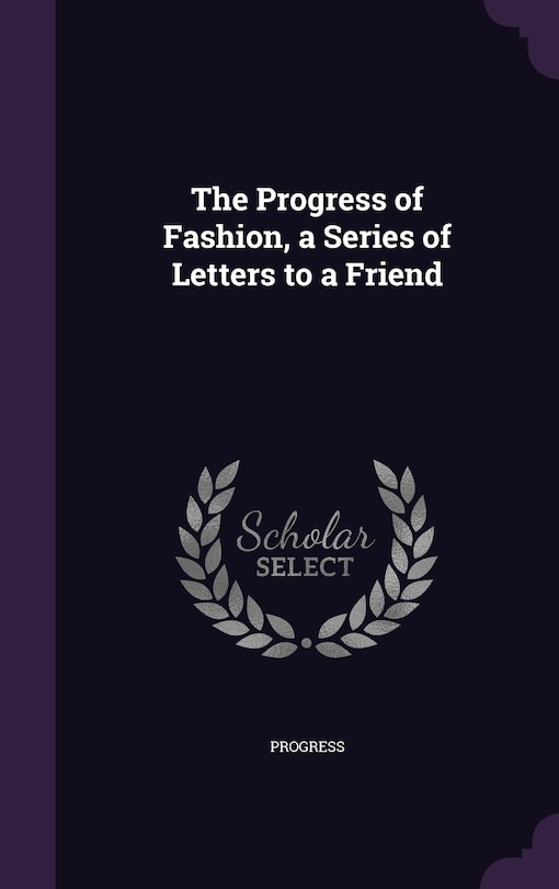 Couverture_The Progress of Fashion, a Series of Letters to a Friend