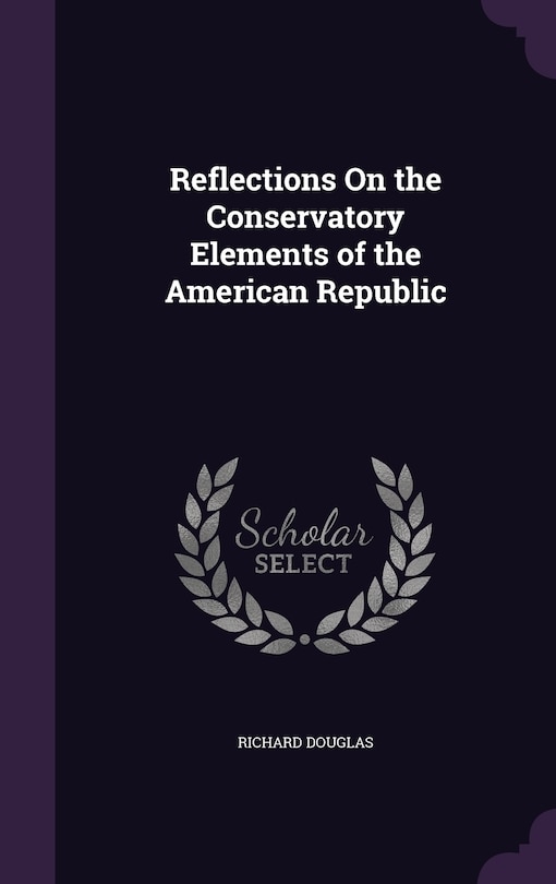 Front cover_Reflections On the Conservatory Elements of the American Republic