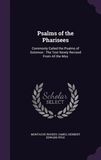 Psalms of the Pharisees: Commonly Called the Psalms of Solomon : The Text Newly Revised From All the Mss