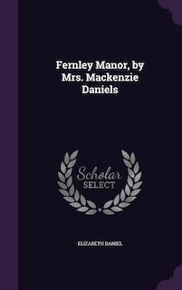 Fernley Manor, by Mrs. Mackenzie Daniels