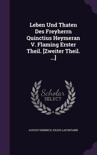 Front cover_Leben Und Thaten Des Freyherrn Quinctius Heymeran V. Flaming Erster Theil. [Zweiter Theil. ...]