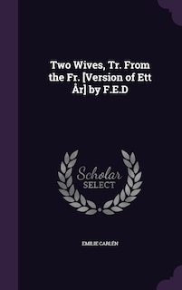 Couverture_Two Wives, Tr. From the Fr. [Version of Ett År] by F.E.D