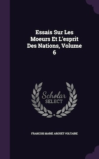 Front cover_Essais Sur Les Moeurs Et L'esprit Des Nations, Volume 6