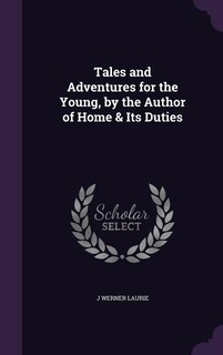 Front cover_Tales and Adventures for the Young, by the Author of Home & Its Duties
