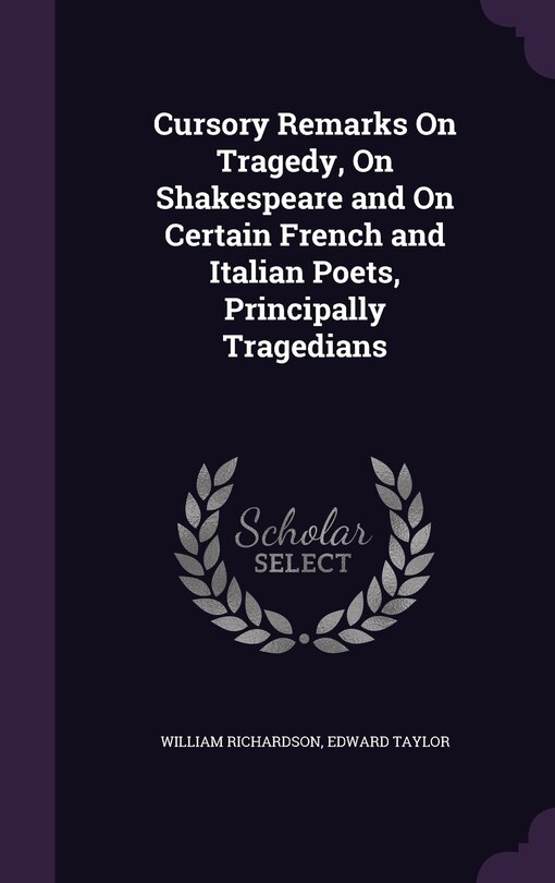 Front cover_Cursory Remarks On Tragedy, On Shakespeare and On Certain French and Italian Poets, Principally Tragedians