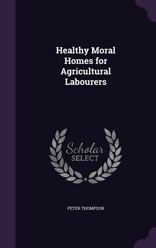 Front cover_Healthy Moral Homes for Agricultural Labourers