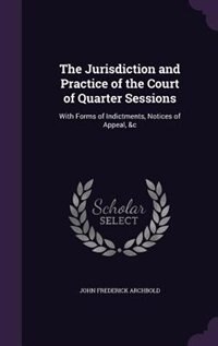 Front cover_The Jurisdiction and Practice of the Court of Quarter Sessions