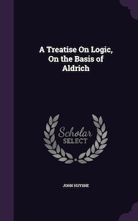 Front cover_A Treatise On Logic, On the Basis of Aldrich