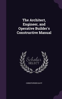Couverture_The Architect, Engineer, and Operative Builder's Constructive Manual