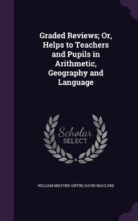 Couverture_Graded Reviews; Or, Helps to Teachers and Pupils in Arithmetic, Geography and Language