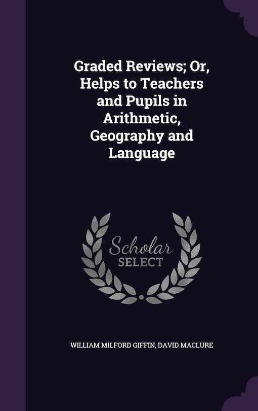 Couverture_Graded Reviews; Or, Helps to Teachers and Pupils in Arithmetic, Geography and Language