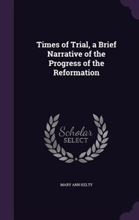 Couverture_Times of Trial, a Brief Narrative of the Progress of the Reformation