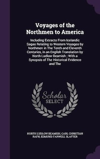 Voyages of the Northmen to America: Including Extracts From Icelandic Sagas Relating to Western Voyages by Northmen in The Tenth and El