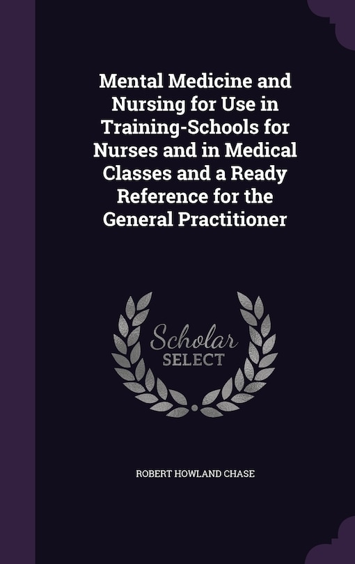 Front cover_Mental Medicine and Nursing for Use in Training-Schools for Nurses and in Medical Classes and a Ready Reference for the General Practitioner