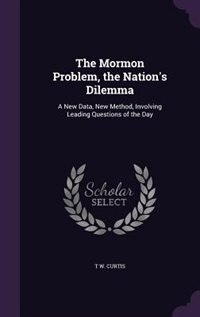 Front cover_The Mormon Problem, the Nation's Dilemma