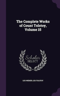 Couverture_The Complete Works of Count Tolstoy, Volume 15
