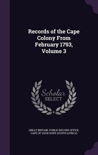 Front cover_Records of the Cape Colony From February 1793, Volume 3