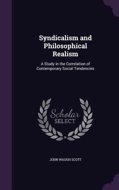 Syndicalism and Philosophical Realism: A Study in the Correlation of Contemporary Social Tendencies