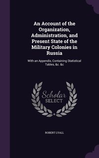 Front cover_An Account of the Organization, Administration, and Present State of the Military Colonies in Russia