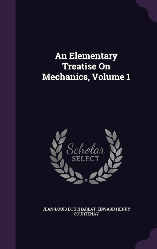 Front cover_An Elementary Treatise On Mechanics, Volume 1