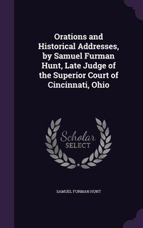 Couverture_Orations and Historical Addresses, by Samuel Furman Hunt, Late Judge of the Superior Court of Cincinnati, Ohio