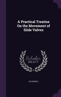 Couverture_A Practical Treatise On the Movement of Slide Valves