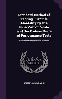 Couverture_Standard Method of Testing Juvenile Mentality by the Binet-Simon Scale and the Porteus Scale of Performance Tests