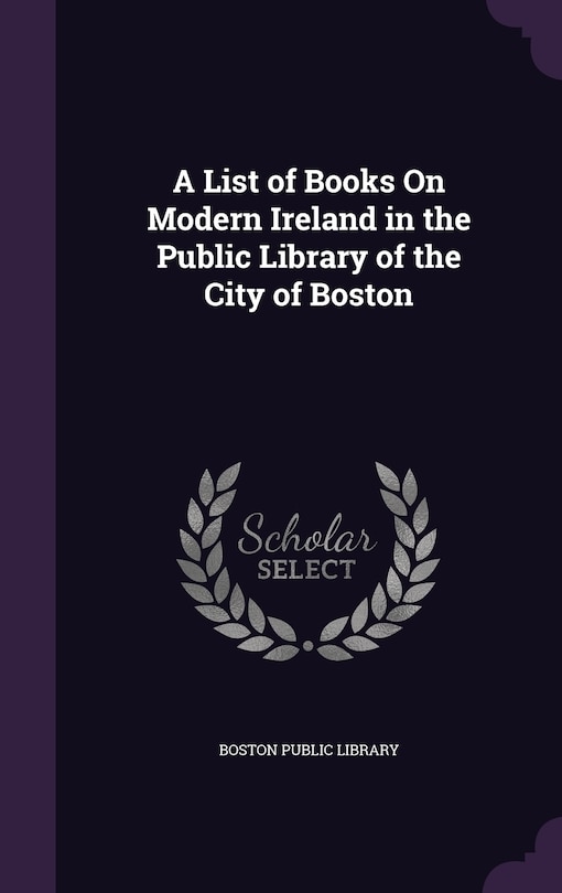 Front cover_A List of Books On Modern Ireland in the Public Library of the City of Boston