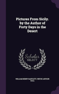 Front cover_Pictures From Sicily. by the Author of Forty Days in the Desert