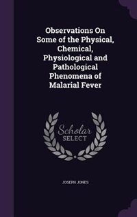 Front cover_Observations On Some of the Physical, Chemical, Physiological and Pathological Phenomena of Malarial Fever