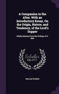 Front cover_A Companion to the Altar. With an Introductory Essay, On the Origin, Nature, and Tendency, of the Lord's Supper