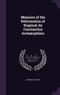 Front cover_Memoirs of the Reformation of England, by Constantius Archæophilus