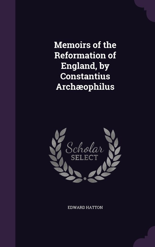 Front cover_Memoirs of the Reformation of England, by Constantius Archæophilus