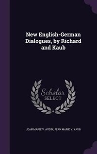 Front cover_New English-German Dialogues, by Richard and Kaub