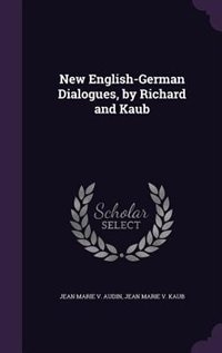 Front cover_New English-German Dialogues, by Richard and Kaub