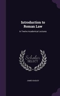 Introduction to Roman Law: In Twelve Academical Lectures