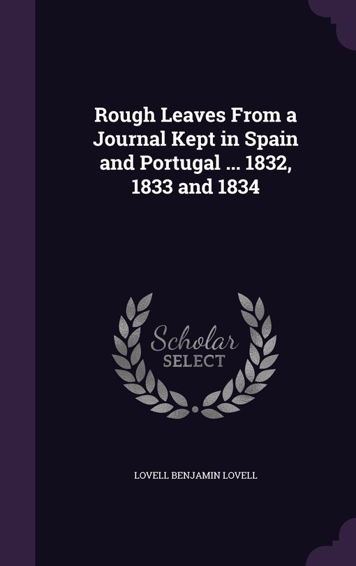Couverture_Rough Leaves From a Journal Kept in Spain and Portugal ... 1832, 1833 and 1834