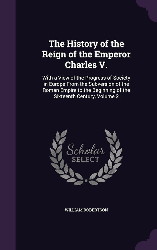 Front cover_The History of the Reign of the Emperor Charles V.