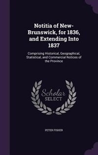 Front cover_Notitia of New-Brunswick, for 1836, and Extending Into 1837
