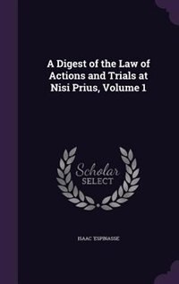 Front cover_A Digest of the Law of Actions and Trials at Nisi Prius, Volume 1
