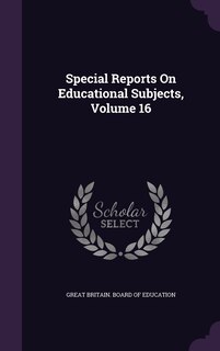Front cover_Special Reports On Educational Subjects, Volume 16