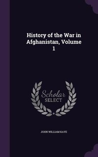 History of the War in Afghanistan, Volume 1