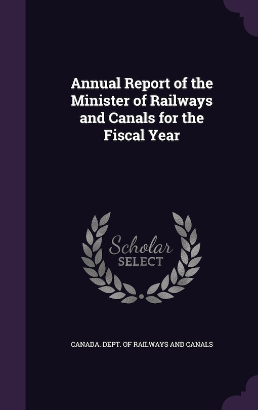 Front cover_Annual Report of the Minister of Railways and Canals for the Fiscal Year