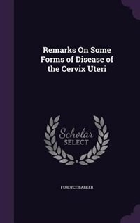 Couverture_Remarks On Some Forms of Disease of the Cervix Uteri