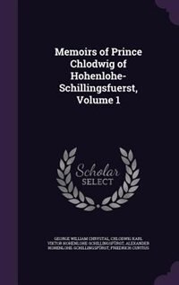 Couverture_Memoirs of Prince Chlodwig of Hohenlohe-Schillingsfuerst, Volume 1